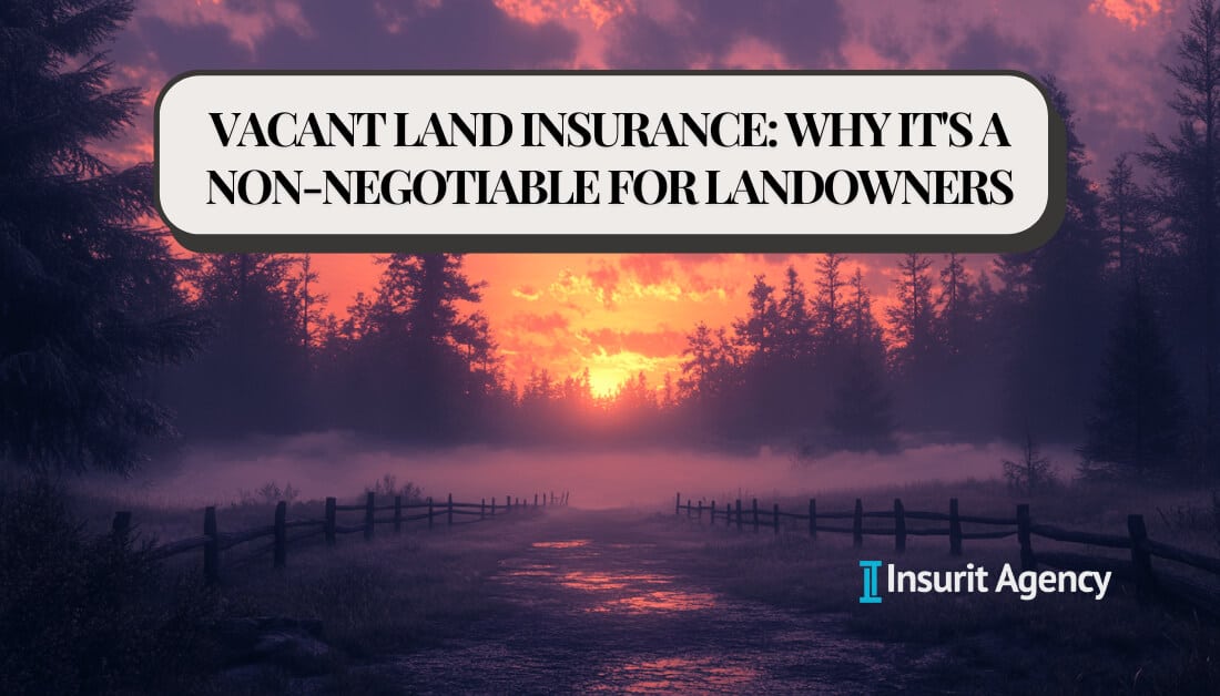 Insurit Vacant Land Insurance: Why It's a Non-Negotiable for Landowners ...